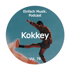 Einfach Musik. Podcast Vol. 76 (by Kokkey)