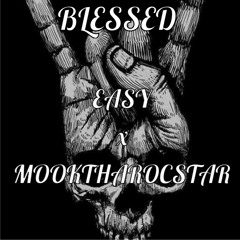 EASY x MOOKTHAROCSTAR - BLESSED