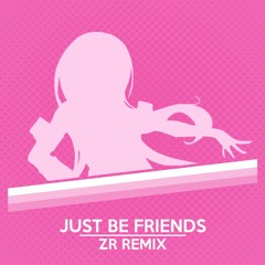 Dixie Flatline - Just Be Friends【ZRyo Remix】