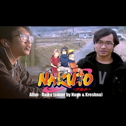 Stream Raiko 雷鼓 Alive Cover By Nuge Kreshna Naruto ナルト Ed 4 By Nuge 亜貫駆良 Listen Online For Free On Soundcloud