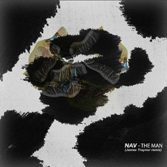 Nav - The Man (James Traynor Remix)