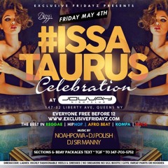 EXCLUSIVE FRIDAYS 5.4.18 TAURUS AFFAIR @DJPOLISH @NOAHPOWA
