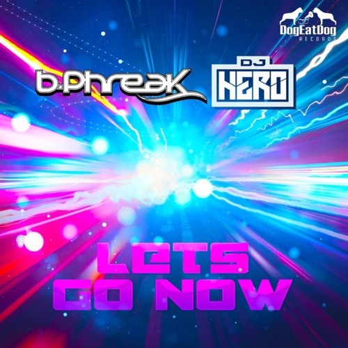 B-Phreak & Dj Hero_Let's Go Now (Original Mix)