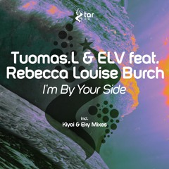 [OUT NOW!] Tuomas.L & ELV ft. Rebecca Louise Burch  - I’m By Your Side (Original Mix) [TAR#138]