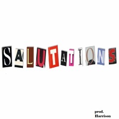SALUTATIONS [prod. Harrison]