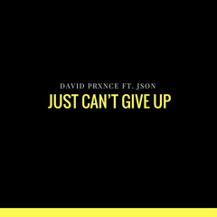 David Prxnce - Just Can't Give Up (feat. Json)