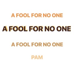 a fool for no one