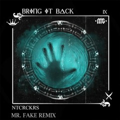 NTCRCKRS - Bring It Back (MR. FAKE REMIX)