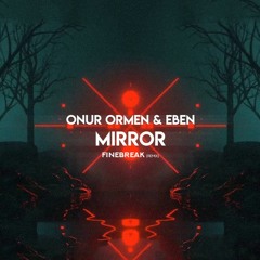 Onur Ormen & EBEN - Mirror (HardTrap Remix)[SUPPORT BY SAYMYNAME]