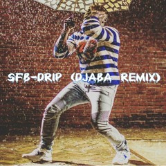 Dj Arrah/ SFB - Drip (Djaba Remix)