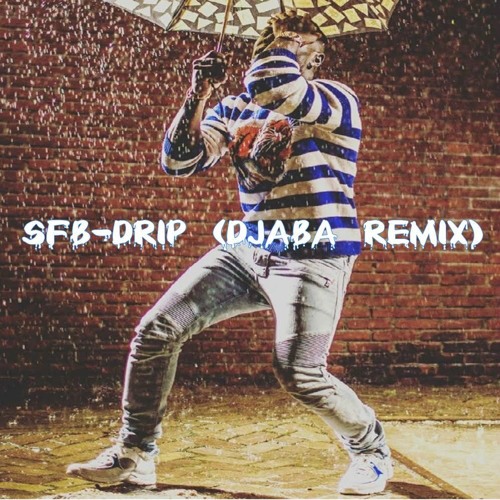 Dj Arrah/ SFB - Drip (Djaba Remix)