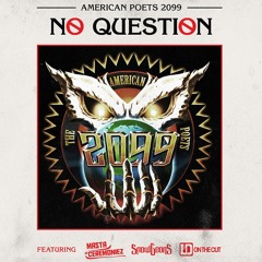 No Question - American Poets 2099 Feat: Masta Of Ceremoniez Produced By: Snowgoons