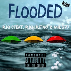 RIQ (Feat. Rich Remy X Mil57) F L O O D E D