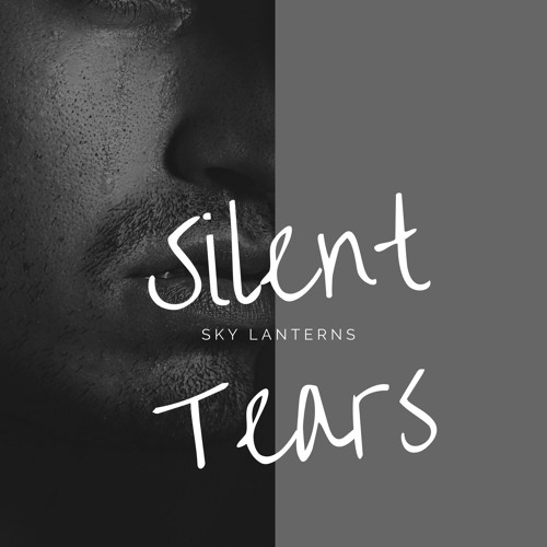 Stream Silent Tears by Sky Lanterns Listen online for free on SoundCloud