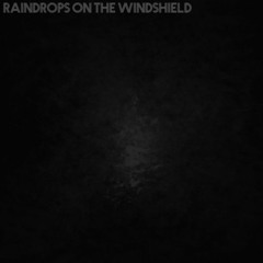 Raindrops On The Windshield