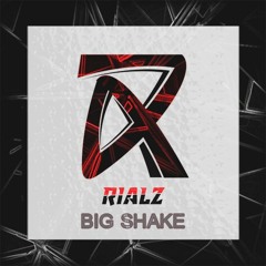 RIALZ -  Big Shake (Original Mix)