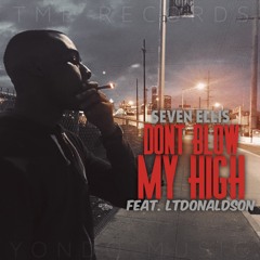 Don't Blow My High Feat. LTDonaldson Prod by. Yondo