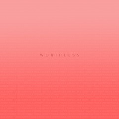 Im Not Worth It