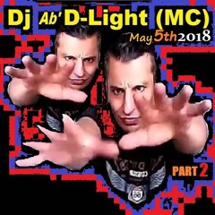 Dj Ab' D Light - Set 114 (May 5th 2018) Part 2