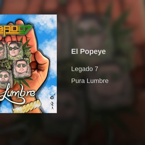 Stream Legado 7 El Popeye By Grupo6psoficial Listen Online For Free