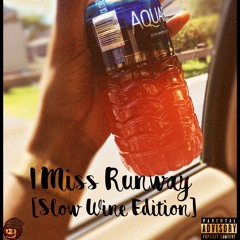 I Miss Runway [Slow Wine Edition] [Mix] [May 2k18]