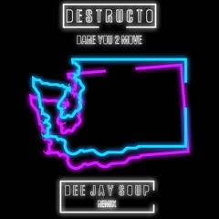 Dare You 2 Move (Reprocessed and Recanned by Dee Jay Soup) - Destructo feat. Problem