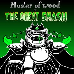 [No AU] Master of wood + THE GREAT SMASH (200 followers special!)