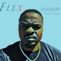 D.Wood - Flex (Prod Seedy) [DOWNLOAD NOW!!]