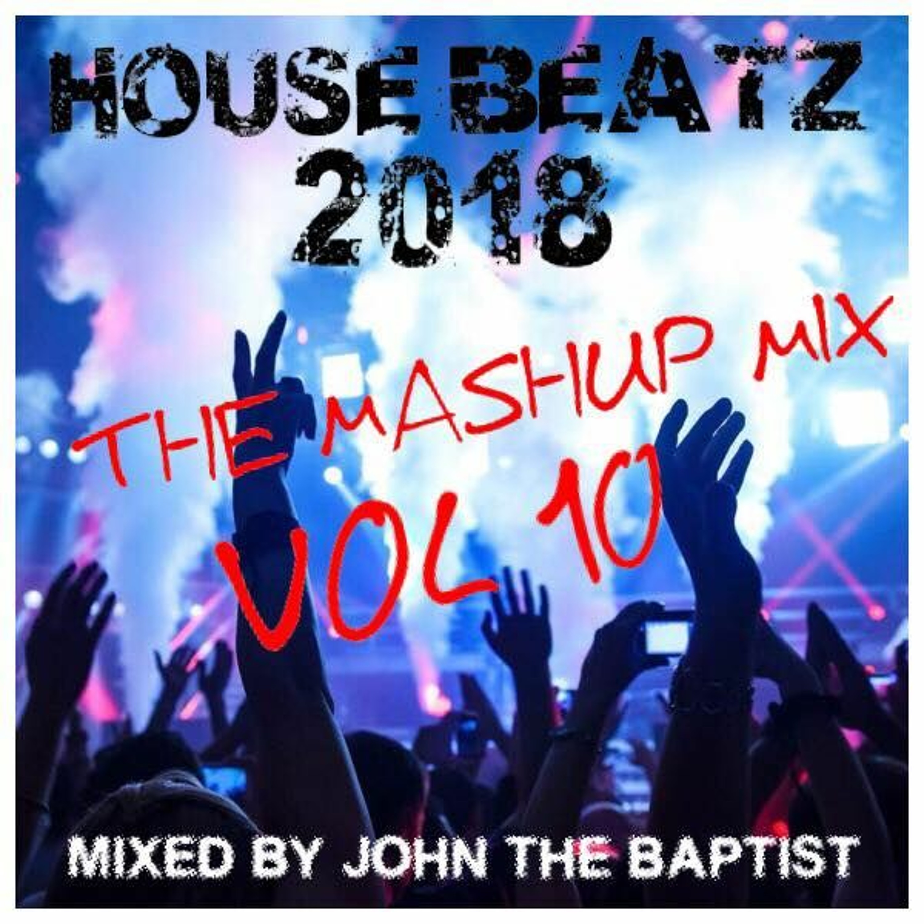 House Beatz 2018 The Mashup Mix Vol 10 Mixed By John The Baptist episode artwork