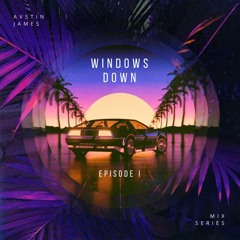 Austin James - Windows Down Mix: Episode I