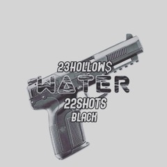 23 HOLLOWS-WATER(FEAT 22 X BLACK)