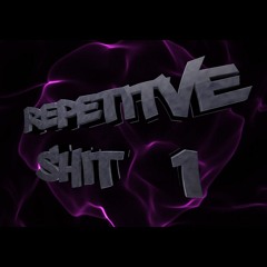 REPETITIVE SHIT VOL 1