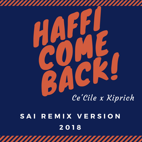 Haffi come back - Kiprich x CeCile (Remix by Dj Luiggi) 2018