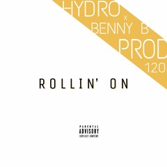 Rollin' On - Hydro [Ft. Benny B] [Prod. 120]