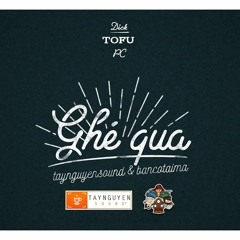 Ghé Qua - Dick x PC x Tofu