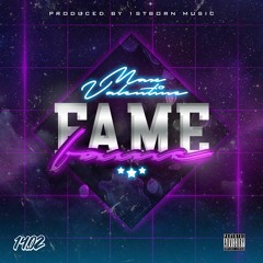 FAME MAX VALENTINE produced by 1STBORN MUSIC