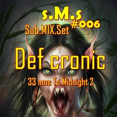 Sub.Mix.Set #006 - Mixed by Def cronic 33 Minutes To Midnight 2