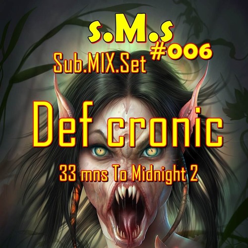 Sub.Mix.Set #006 - Mixed by Def cronic 33 Minutes To Midnight 2