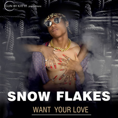 Snow Flakes - Want Your Love