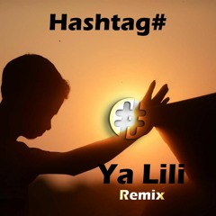 Hashtag# - Ya Lili [Remix]