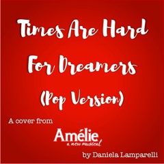 Times Are Hard For Dreamers (Amélie Musical Cover)