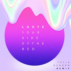 Loote - Your Side Of The Bed (Felix Schorn Remix)