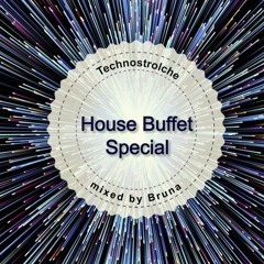House Buffet Special - Technostrolche -- mixed by Bruna