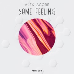 [MOT004] ALEX AGORE - SAME FEELING EP
