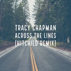 Tracy Chapman - Across The Lines (Hitchild Remix)
