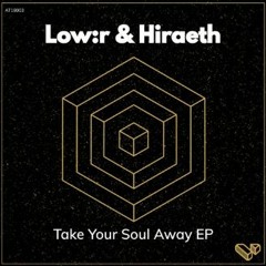 Low:r & Hiraeth - Take Your Soul Away