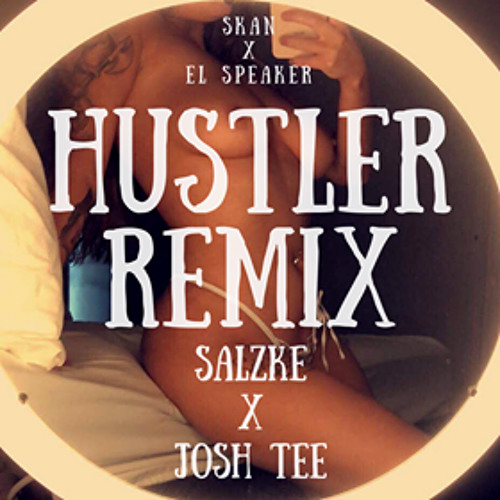 *FREE DL* Hustler (SALZKE X Josh Tee Remix) - Skan x El Speaker