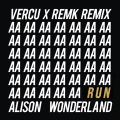 Alison Wonderland - Run (VERCU X RemK Remix)
