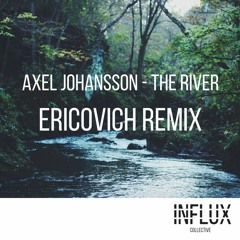 Axel Johansson - The River (Ericovich Remix) [Click 'Buy' for Free Download]