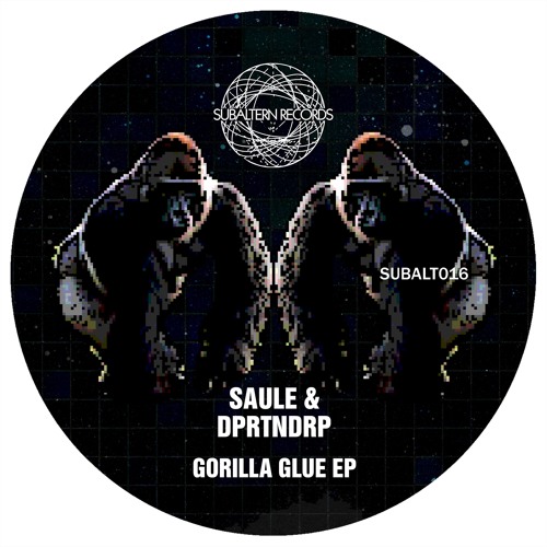 SUBALT016 - Saule & DPRTNDRP - Gorilla Glue EP - OUT NOW